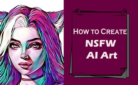 how to make nsfw ai art and explore the boundaries of creativity