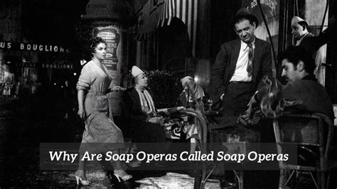 Why Is It Called a Soap Opera: An Insight into the Origin and Evolution of a Term